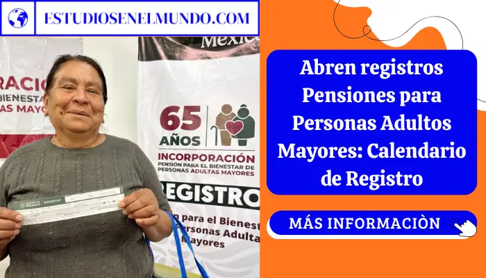 Abren registros Pensiones para Personas Adultos Mayores: Calendario de Registro