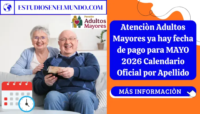 Atenciòn Adultos Mayores ya hay fecha de pago para MAYO 2026 Calendario Oficial por Apellido