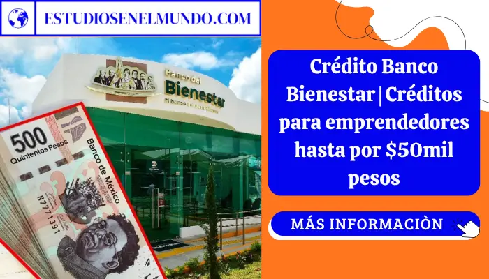 Crédito Banco Bienestar | Créditos para emprendedores hasta por $50mil pesos