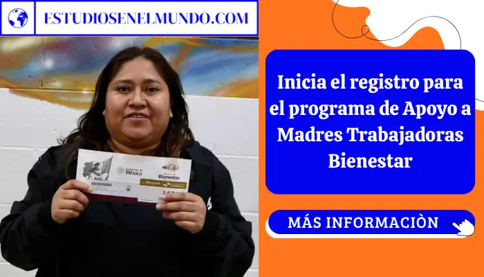 Inicia el registro para el programa de Apoyo a Madres Trabajadoras Bienestar
