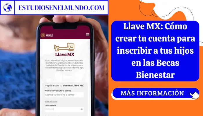 Llave MX: Cómo crear tu cuenta para inscribir a tus hijos en las Becas Bienestar