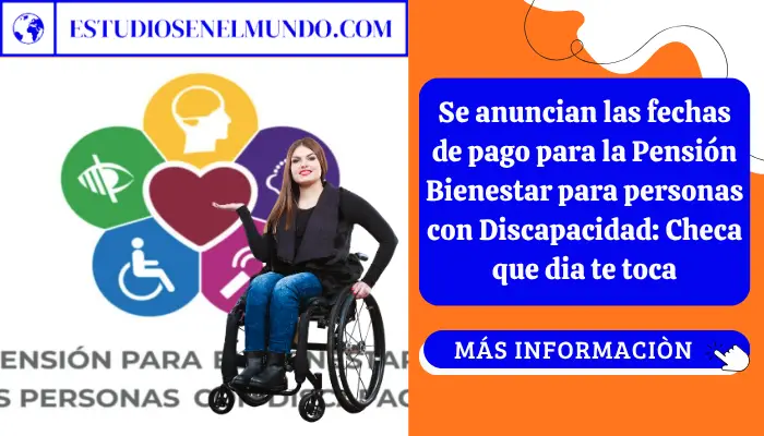 Se anuncian las fechas de pago para la Pensión Bienestar para personas con Discapacidad: Checa que dia te toca