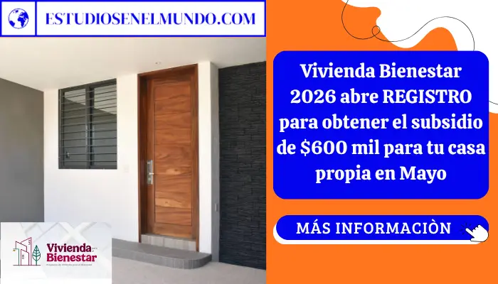 Vivienda Bienestar 2026 abre REGISTRO para obtener el subsidio de $600 mil para tu casa propia en Mayo
