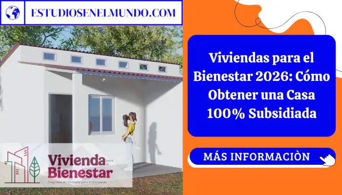 Viviendas para el Bienestar 2026: Cómo Obtener una Casa 100% Subsidiada