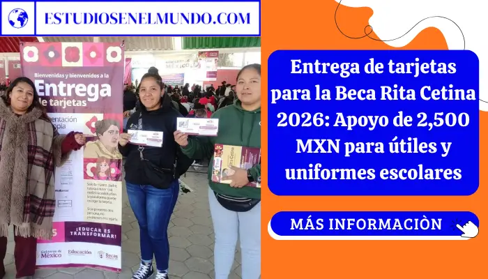 Entrega de tarjetas para la Beca Rita Cetina 2026: Apoyo de 2,500 MXN para útiles y uniformes escolares