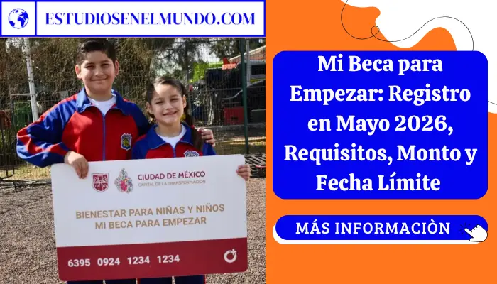 Mi Beca para Empezar: Registro en Mayo 2026, Requisitos, Monto y Fecha Límite