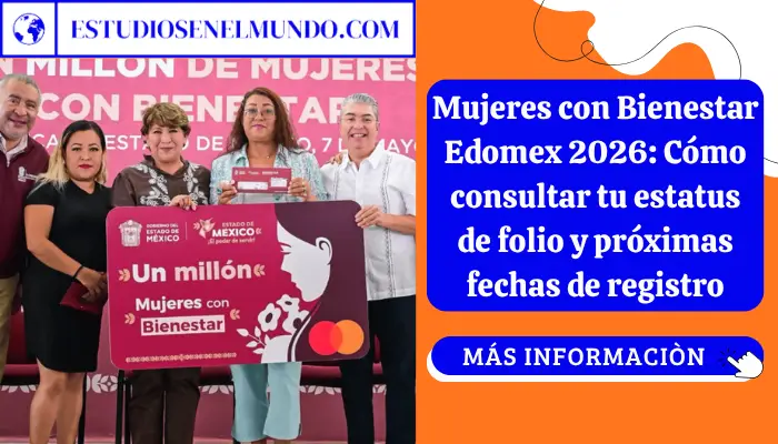 Mujeres con Bienestar Edomex 2026: Cómo consultar tu estatus de folio y próximas fechas de registro