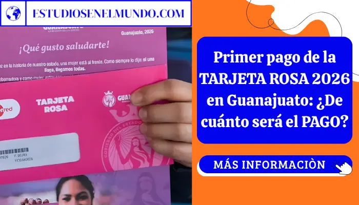 Primer pago de la TARJETA ROSA 2026 en Guanajuato: ¿De cuánto será el PAGO?